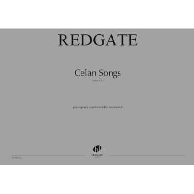 REDGATE ROGER - CELAN SONGS - SOPRANO, ENSEMBLE