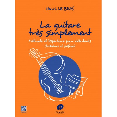 LE BRAS HENRI - LA GUITARE TRES SIMPLEMENT - METHODE ET REPERTOIRE - GUITARE (TABLATURES ET SOLFEGE)