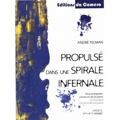 EDITIONS DA CAMERA TELMAN ANDRE - PROPULSE DANS UNE SPIRALE INFERNALE - TROMPETTE & PIANO 