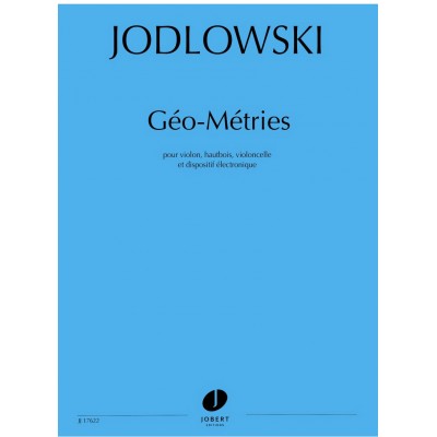 JODLOWSKI PIERRE - GEO-METRIES - VIOLON, HAUTBOIS, VIOLONCELLE ET ELECTRONIQUE