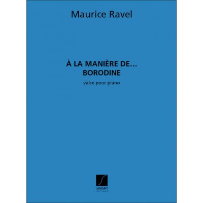 Ravel M. - A La Maniere De... Borodine - Piano