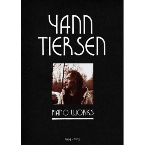 UNIVERSAL MUSIC PUBLISHING TIERSEN YANN - PIANO WORKS 1994-2003