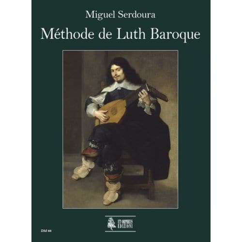 UT ORPHEUS SERDOURA MIGUEL - METHODE DE LUTH BAROQUE