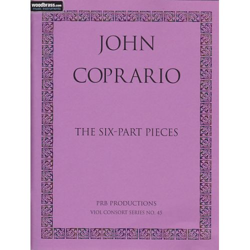 COPRARIO J. - THE SIX-PART PIECES - ENSEMBLE DE VIOLES