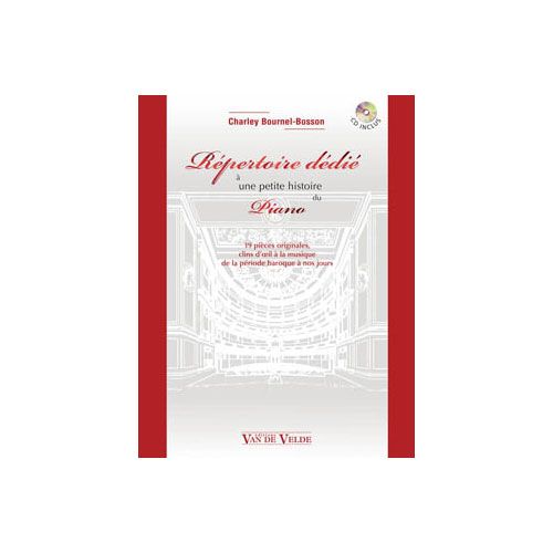VAN DE VELDE BOURNEL-BOSSON CHARLEY - REPERTOIRE DEDIE A UNE PETITE HISTOIRE DU PIANO - PIANO