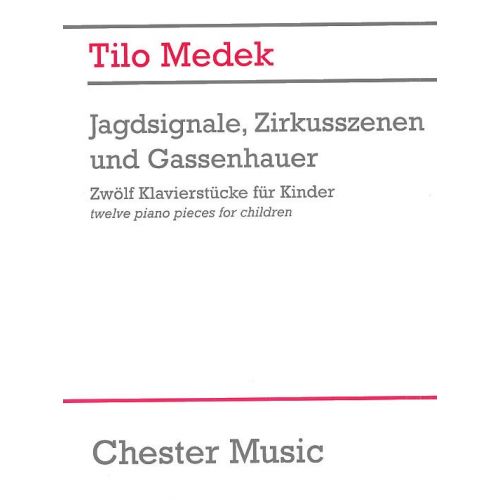 TILO MEDEK JAGDSIGNALE ZIRKUSSZENEN AND GASSENHAUER (ZWOLF KLAVIERSTU - PIANO SOLO