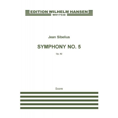 WILHELM HANSEN SIBELIUS JEAN - SYMPHONIE N°5 OP.82 - SCORE