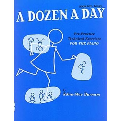 EDNA-MAE BURNAM - A DOZEN A DAY - PRE-PRACTICE TECHNICAL EXERCISES FOR THE PIANO [BOOK 1 PRIMARY] - 