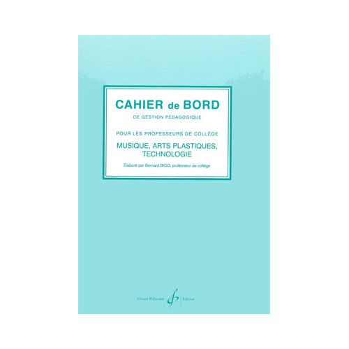 BIGO BERNARD - CAHIER DE BORD DE GESTION PEDAGOGIQUE, MUSIQUE/DESSIN/E.M.T.