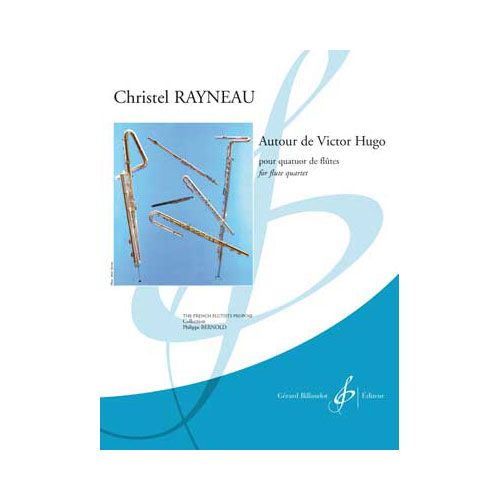 BILLAUDOT RAYNEAU CHRISTEL - AUTOUR DE VICTOR HUGO - 4 FLUTES