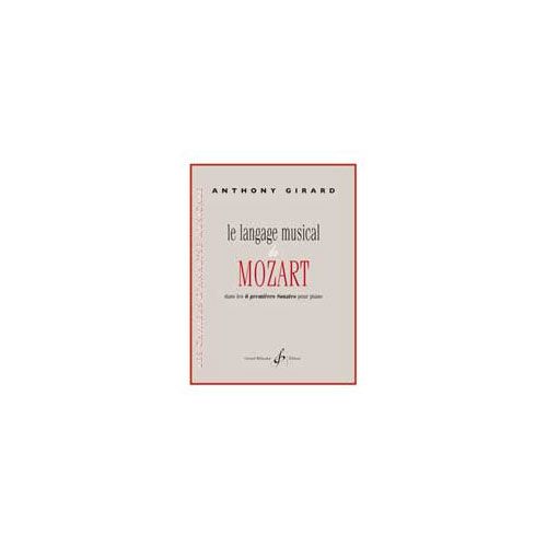  Girard Anthony - Le Langage Musical De Mozart Dans Les 6 Premieres Sonates Pour Piano