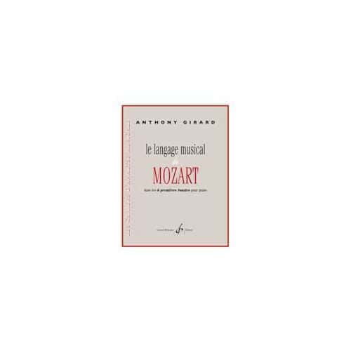 GIRARD ANTHONY - LE LANGAGE MUSICAL DE MOZART DANS LES 6 PREMIERES SONATES POUR PIANO