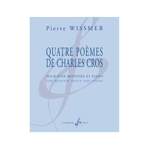  Wissmer Pierre - Quatre Poemes De Charles Cros - Melodies Chant Et Piano