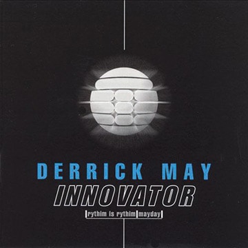 Derrick May - Innovator - 1996