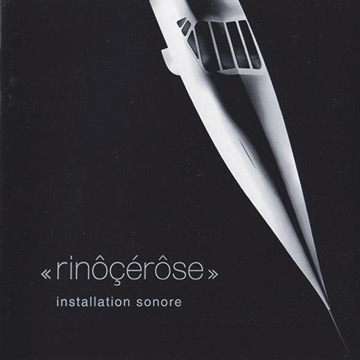 Rinôçérôse - Installation Sonore - 1999