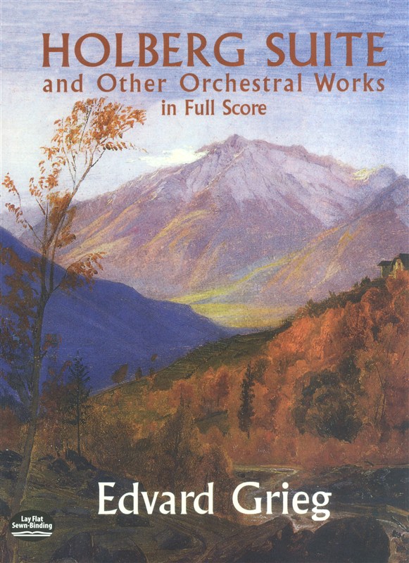 DOVER GRIEG EDVARD - HOLBERG SUITE AND OTHER ORCHESTRAL WORKS FULL SCORE - ORCHESTRA