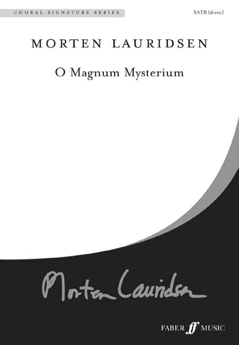 FABER MUSIC LAURIDSEN MORTEN - O MAGNUM MYSTERIUM - CHORAL SIGNATURE SERIES - MIXED VOICES SATB