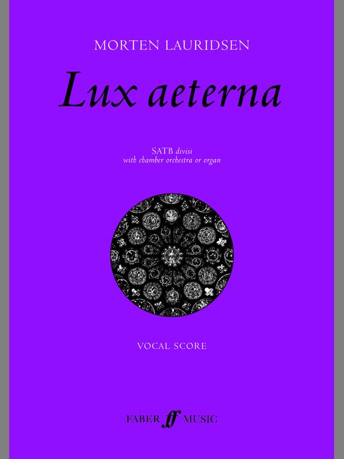 FABER MUSIC LAURIDSEN MORTEN - LUX AETERNA - LARGE-SCALE CHORAL WORKS - MIXED VOICE SATB (PER 10 MINIMUM)