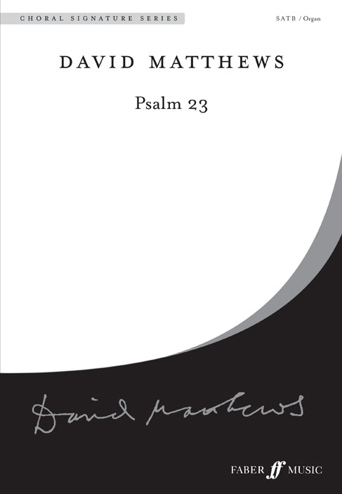 FABER MUSIC MATTHEWS DAVID - PSALM 23 - SATB AND ORGAN (PAR 10 MINIMUM)