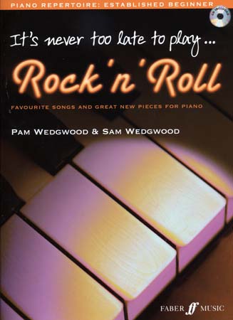 FABER MUSIC WEDGWOOD PAM - IT'S NEVER TOO LATE TO PLAY ROCK'N'ROLL + CD - PIANO