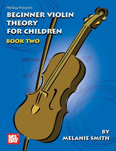MEL BAY SMITH MELANIE - BEGINNER VIOLIN THEORY FOR CHILDREN, BOOK TWO - VIOLIN