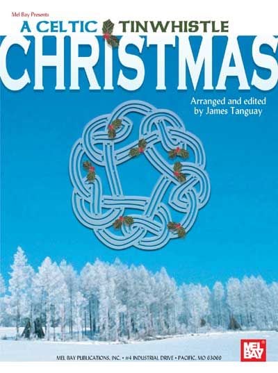 MEL BAY TANGUAY JAMES - A CELTIC TINWHISTLE CHRISTMAS - TIN WHISTLE