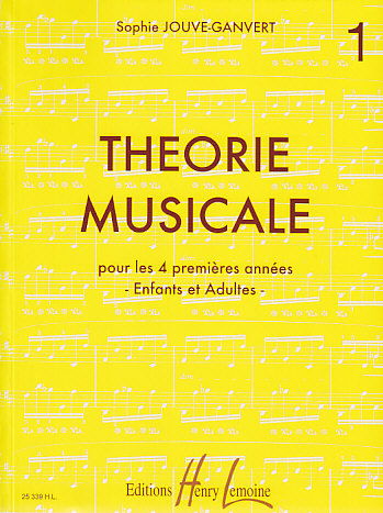 LEMOINE JOUVE-GANVERT SOPHIE - THEORIE MUSICALE VOL.1
