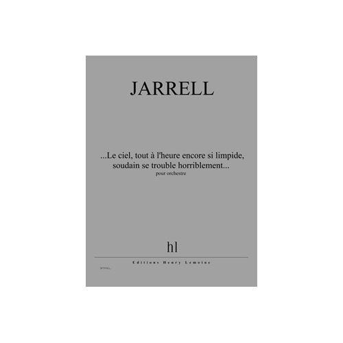 JOBERT JARRELL M. - ...LE CIEL, TOUT A L'HEURE ENCORE SI LIMPIDE, SOUDAIN.... - ORCHESTRE