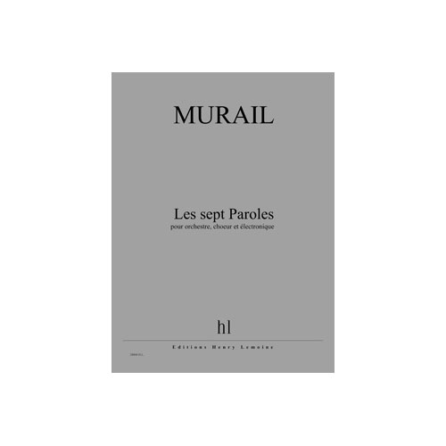 JOBERT MURAIL TRISTAN - LES SEPT PAROLES - ORCHESTRE, CHOEUR ET ELECTRONIQUE