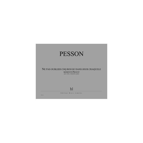 JOBERT PESSON GERARD - NE PAS OUBLIER COQ ROUGE DANS JOUR CRAQUELE - VIOLON, VIOLONCELLE ET PIANO