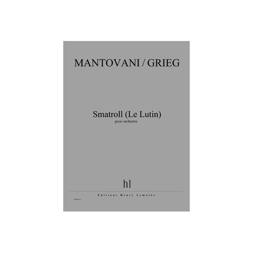 JOBERT MANTOVANI BRUNO / GRIEG EDVARD - SMATROLL (LE LUTIN) - ORCHESTRE