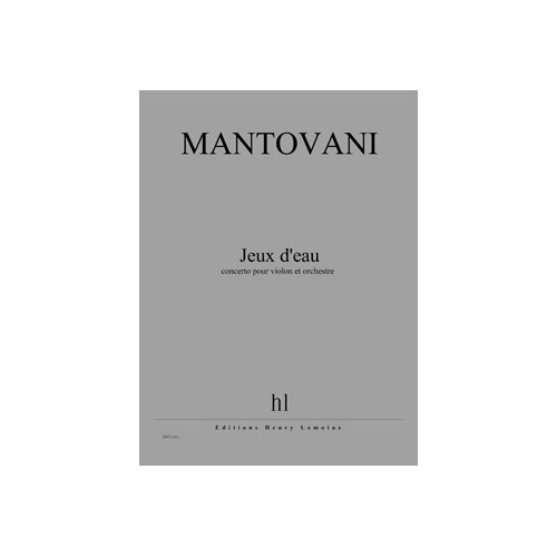JOBERT MANTOVANI BRUNO - JEUX D'EAU - VIOLON ET ORCHESTRE