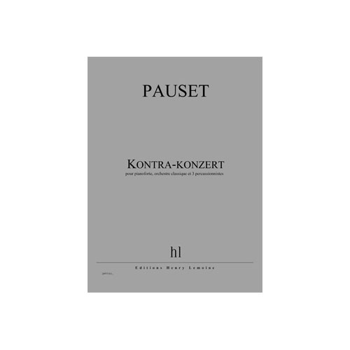 JOBERT PAUSET BRICE - KONTRA-KONZERT - PIANOFORTE, ORCHESTRE CLASSIQUE ET 3 PERCUSSIONNISTES