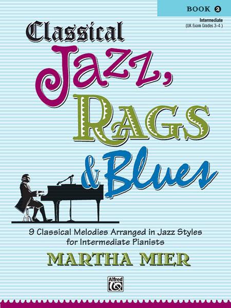 ALFRED PUBLISHING MIER MARTHA - CLASSICAL JAZZ RAGS AND BLUES, BOOK2 - PIANO SOLO