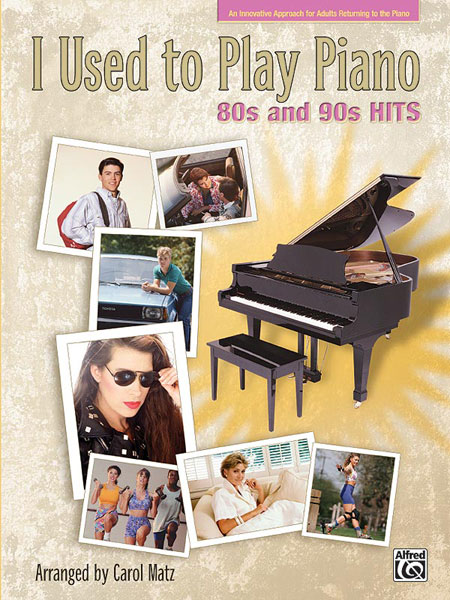 ALFRED PUBLISHING MATZ CAROL - I USED TO PLAY PIANO 80-90S HITS - PIANO SOLO