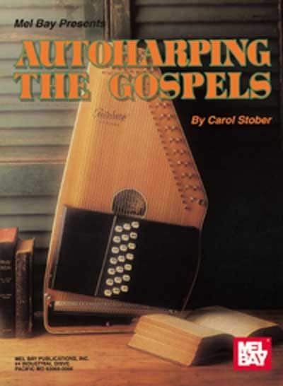 MEL BAY STOBER CAROL - AUTOHARPING THE GOSPELS - HARP