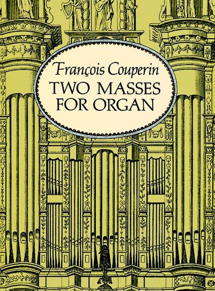 DOVER Couperin F. - Two Masses For Organ, Mass For The Parishes - Mass For The Convents - Orgue