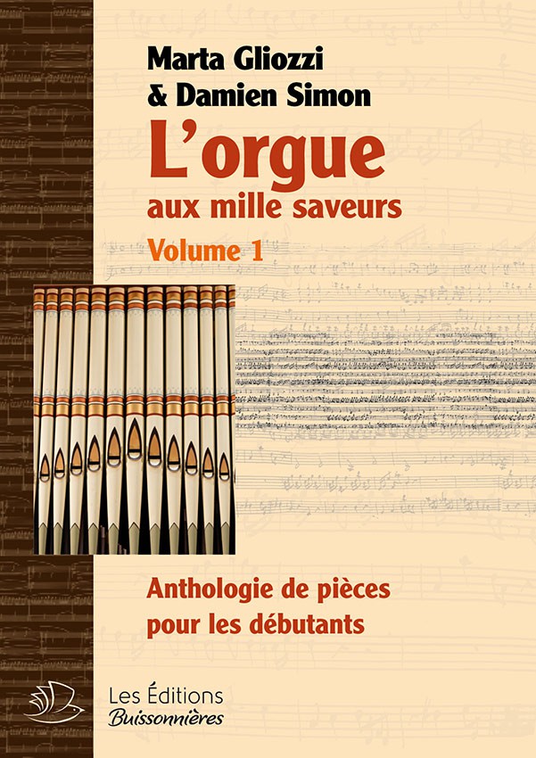 LES EDITIONS BUISSONNIERES GLIOZZI M./ SIMON D. - L'ORGUE AUX MILLES SAVEURS VOL.1 