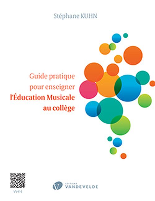 VAN DE VELDE KUHN STEPHANE - GUIDE PRATIQUE POUR ENSEIGNER L'EDUCATION MUSICALE AU COLLEGE