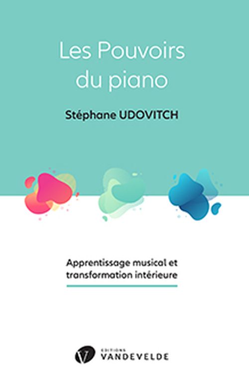 VAN DE VELDE Udovitch Stephane - Les Pouvoirs Du Piano