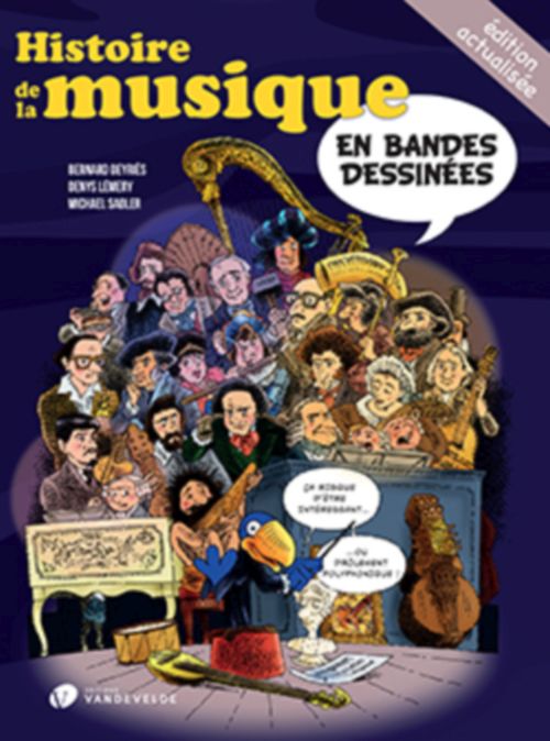 VAN DE VELDE SADLER M. / LEMERY D. / DEYRIES B. - HISTOIRE DE LA MUSIQUE EN BANDES DESSINEES