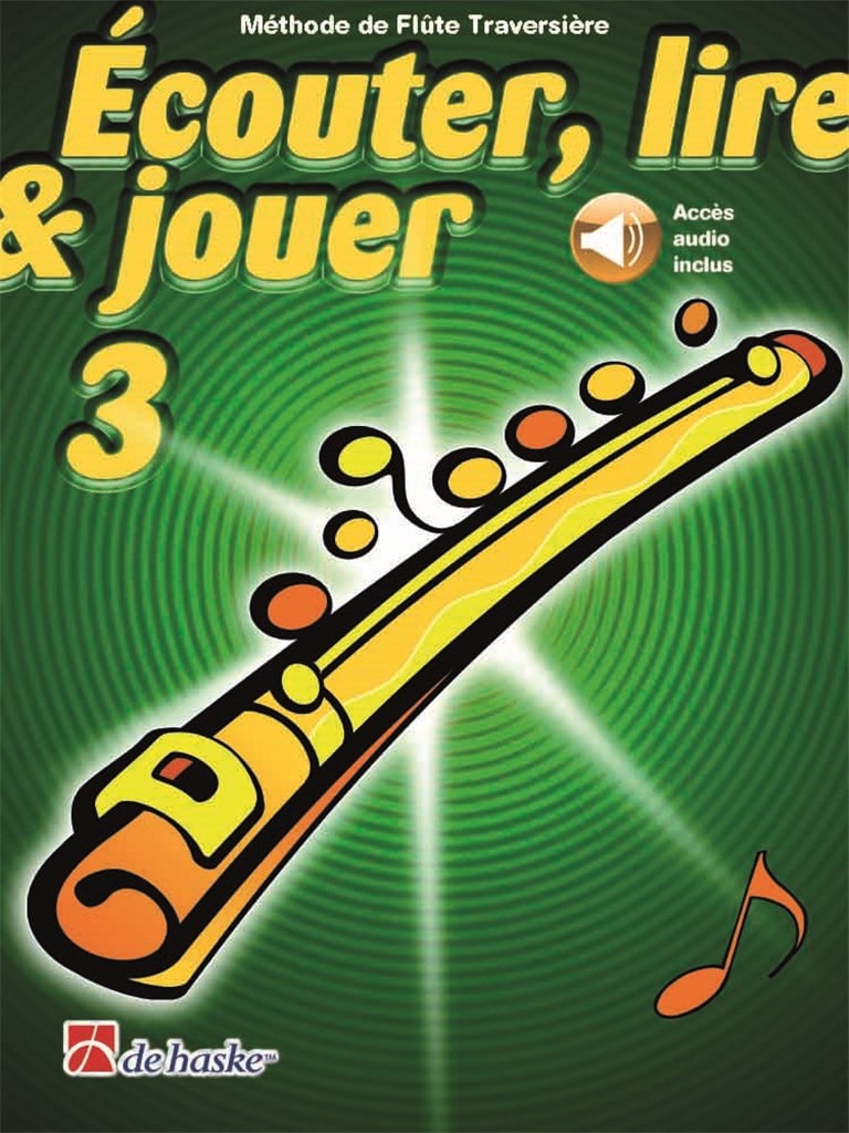 DEHASKE ECOUTER, LIRE ET JOUER VOL.3 FLUTE TRAVERSIERE + AUDIO ACCES INCLUS