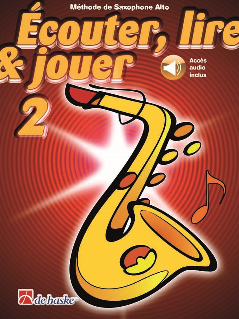 DEHASKE ECOUTER, LIRE ET JOUER VOL.2 SAXOPHONE ALTO OU BARYTON