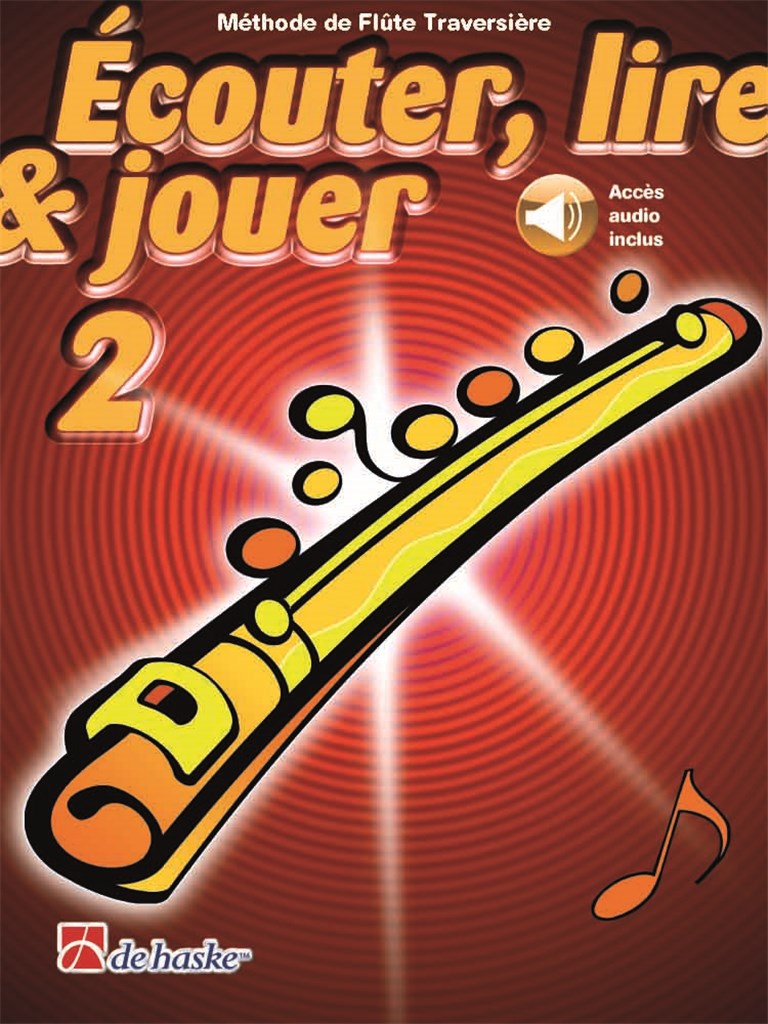 DEHASKE ECOUTER, LIRE ET JOUER VOL.2 FLUTE TRAVERSIERE + ACCES AUDIO INCLUS
