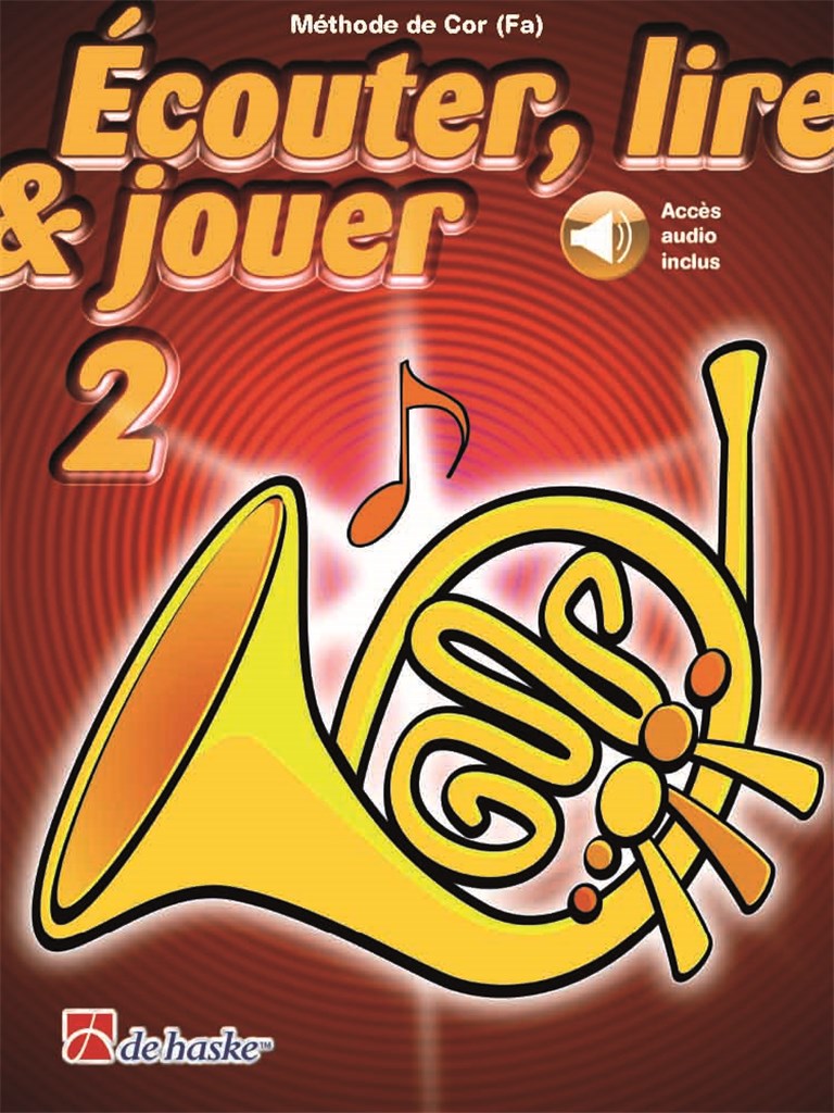 DEHASKE ECOUTER, LIRE ET JOUER VOL.2 COR EN FA + ACCES AUDIO INCLUS