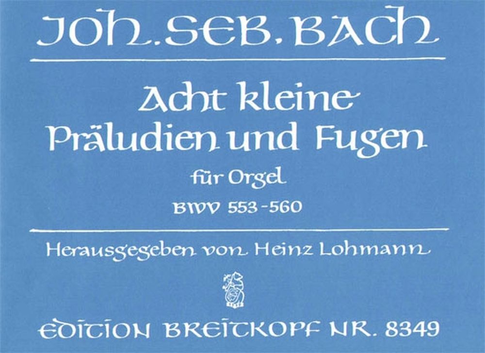 EDITION BREITKOPF BACH JOHANN SEBASTIAN - 8 KLEINE PRALUDIEN UND FUGEN - ORGAN