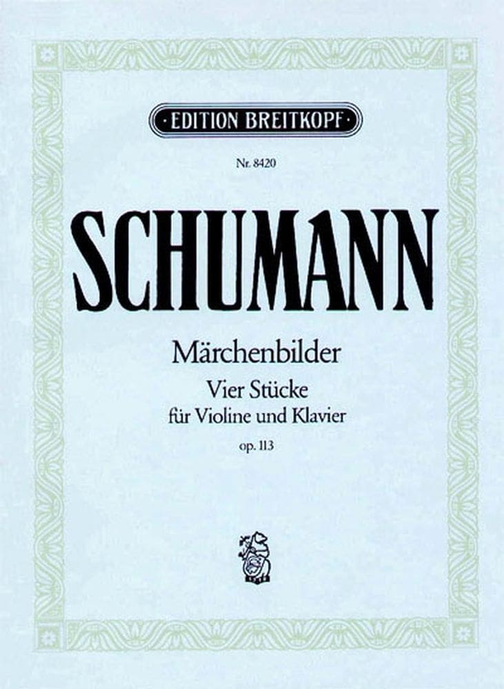 EDITION BREITKOPF SCHUMANN ROBERT - MARCHENBILDER OP. 113 - VIOLIN, PIANO