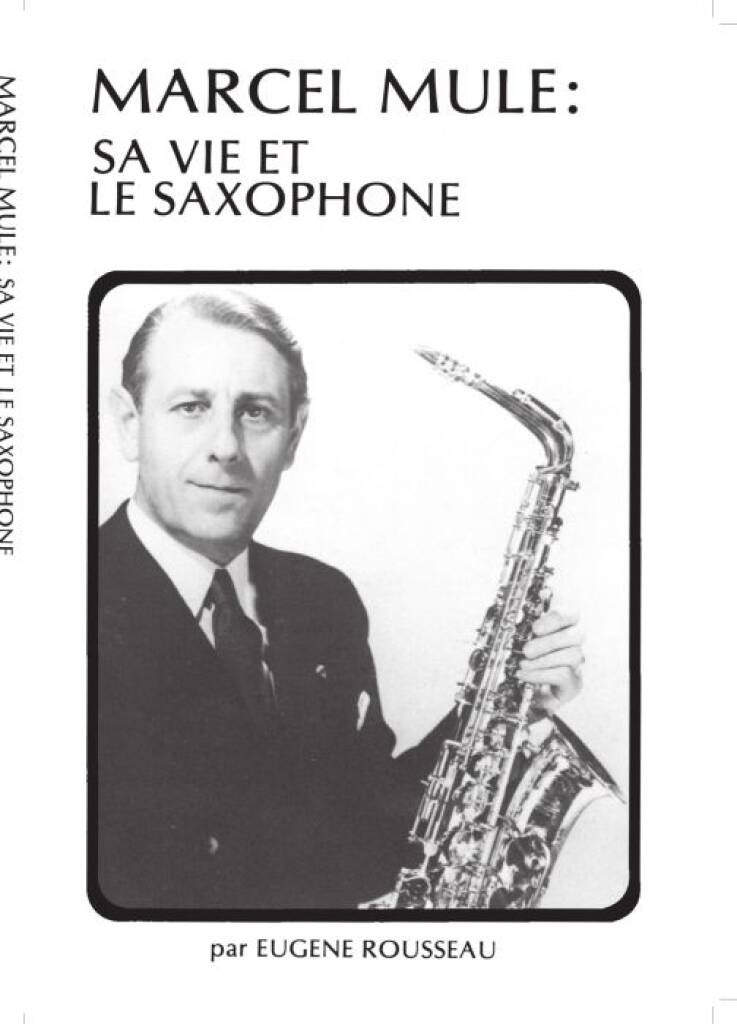 LEDUC ROUSSEAU EUGENE - SA VIE ET LE SAXOPHONE