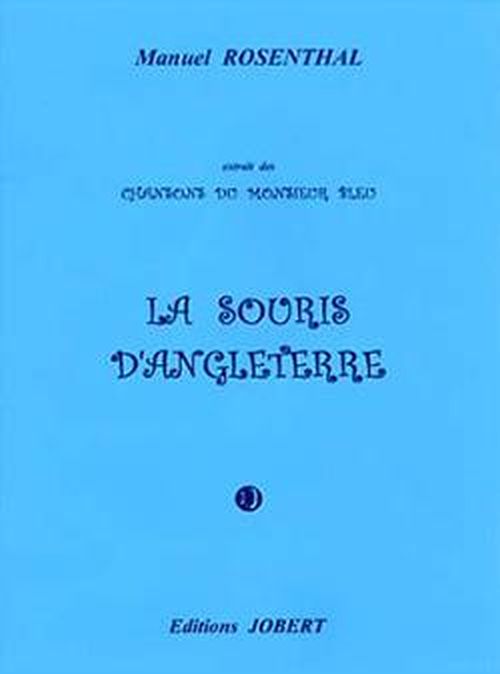 JOBERT Rosenthal Manuel - La Souris D'angleterre (extr. Chansons Du Monsieur Bleu) - Mezzo et Piano