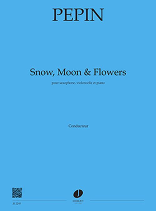 JOBERT Pepin - Snow, Moon And Flowers - Violoncelle, Saxophone Et Piano